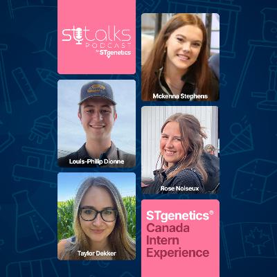 STtalks #310 - STgenetics® Canada Intern Experience with McKenna Stephens, Taylor Dekker, Louis-Philip (LP) Dionne and Rose Noiseux