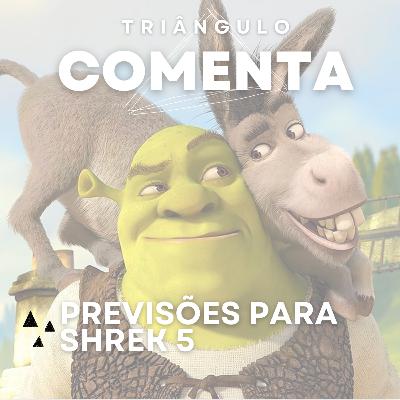 #T6E7 - Previsões para Shrek 5