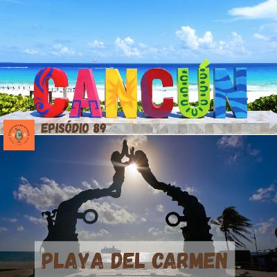 Ep 89 Cancun; Playa del Carmem; Valladolid e Merida Ep 89 Cancun; Playa del Carmem; Valladolid e Merida
