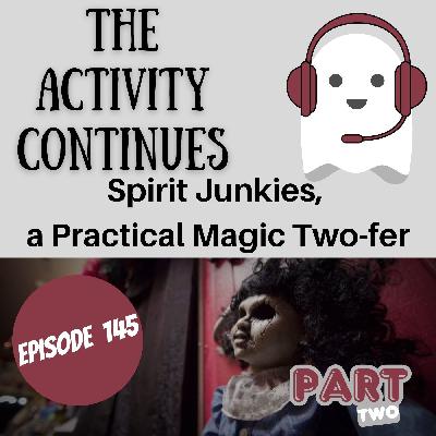 145: Spirit Junkies Part 2