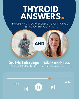 Episode 199: GUT Zoomer Deep Dive - Functional GI Testing for Thyroid Patients