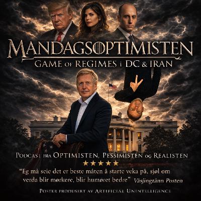 MANDAGSOPTIMISTEN: Iran-fronten, splittelse i Trumps regjering og Ukrainas overraskelse