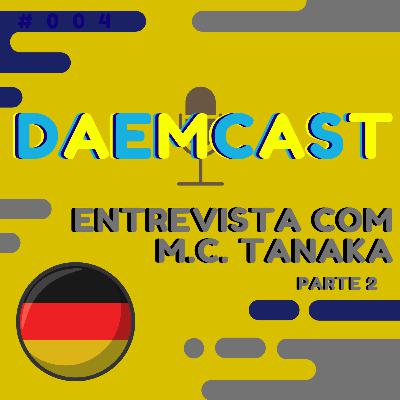 #005- Entrevista com MC Tanaka parte 2 #005- Entrevista com MC Tanaka parte 2