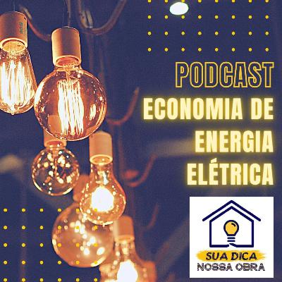 Sua Dica Nossa Obra 16 - Economia de Energia Elétrica