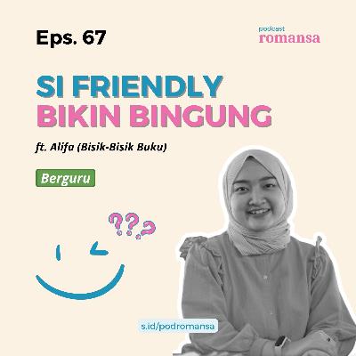Si Friendly Bikin Bingung | Eps. 67 Si Friendly Bikin Bingung | Eps. 67