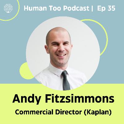 Episode 35 with Andrew Fitzsimmons (Commercial Director at Kaplan) Episode 35 with Andrew Fitzsimmons (Commercial Director at Kaplan)