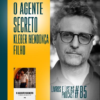 O agente secreto, de Kleber Mendonça Filho / Livros e Listas #85 O agente secreto, de Kleber Mendonça Filho / Livros e Listas #85