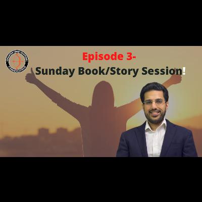Episode 3- Sunday BOOK/Story Session!