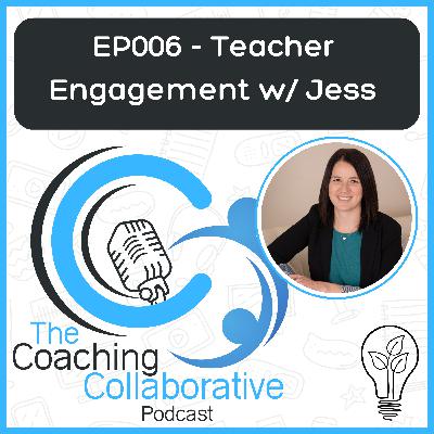 Episode 006 - Teacher Engagement with Jess Episode 006 - Teacher Engagement with Jess