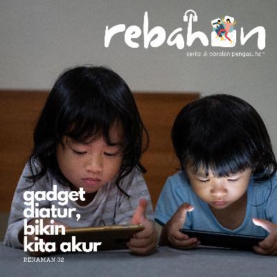 02. Gadget Diatur, Bikin Kita Akur 02. Gadget Diatur, Bikin Kita Akur