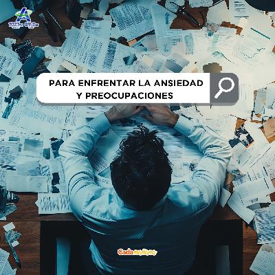 Para enfrentar la ansiedad y preocupaciones Para enfrentar la ansiedad y preocupaciones
