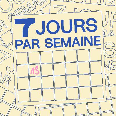 7 Jours Par Semaine #13