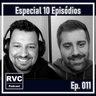 ESPECIAL 10 EPISÓDIOS | RVC PODCAST
