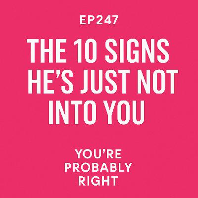EP247 – The 10 Signs He’s Just Not Into You
