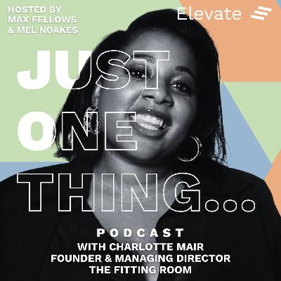 Charlotte Mair – Founder & Managing Director of The Fitting Room Charlotte Mair – Founder & Managing Director of The Fitting Room