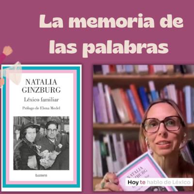 Natalia Ginzburg: la memoria de las palabras Natalia Ginzburg: la memoria de las palabras