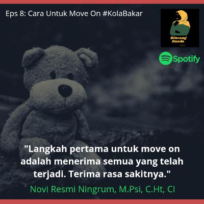 Eps 8: Cara Untuk Move On #KolaBakar