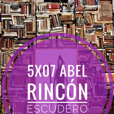 5x07 Abel Rincón Escudero 5x07 Abel Rincón Escudero