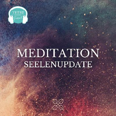 Meditation: Seelenupdate | Podcast #134