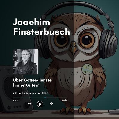 Joachim Finsterbusch: Über Gottesdienste hinter Gittern