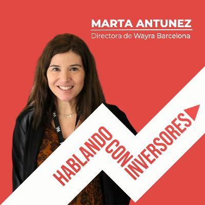 EP. #9 "Hablando con Marta Antunez" de Wayra Telefónica Innovation