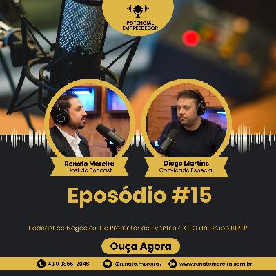 De Promotor de Eventos a CEO do Grupo IBREP: A Trajetória Visionária de Diogo Martins - #Ep. 15