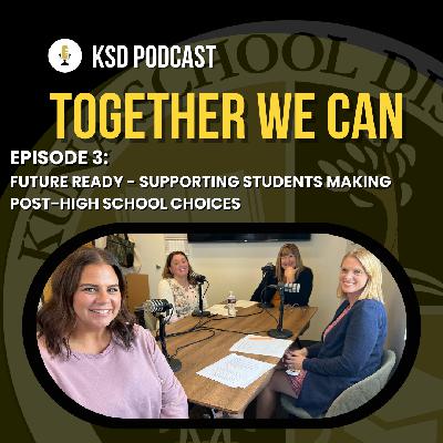 Episode 3 - Future Ready - Supporting Students Making Post-High School Choices
