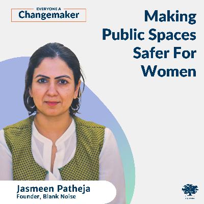 Making Public Spaces Safer For Women w/ Jasmeen Patheja Making Public Spaces Safer For Women w/ Jasmeen Patheja