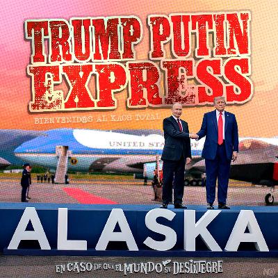 S27 Ep6111: Alaska - Trump Putin Express