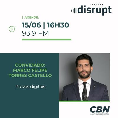 EP. 82 - Provas digitais | Marco Felipe Torres Castello