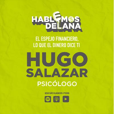 El espejo financiero: Lo que el dinero dice ti con Hugo Salazar