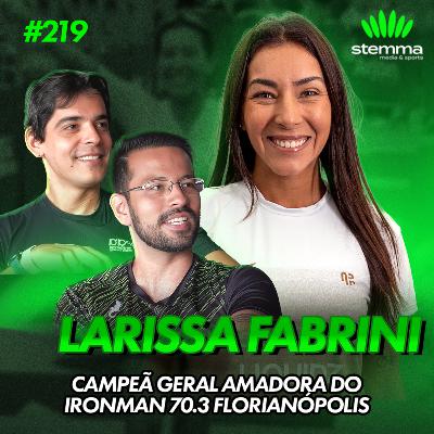 EP.219 - Campeã geral amadora do IRONMAN 70.3 Florianópolis, Larissa Fabrini - Stemma Podcast EP.219 - Campeã geral amadora do IRONMAN 70.3 Florianópolis, Larissa Fabrini - Stemma Podcast