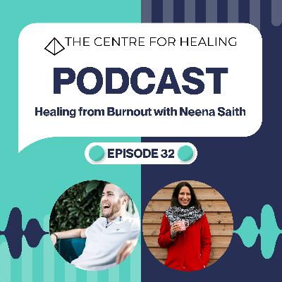 Healing from Burnout with Neena Saith Healing from Burnout with Neena Saith