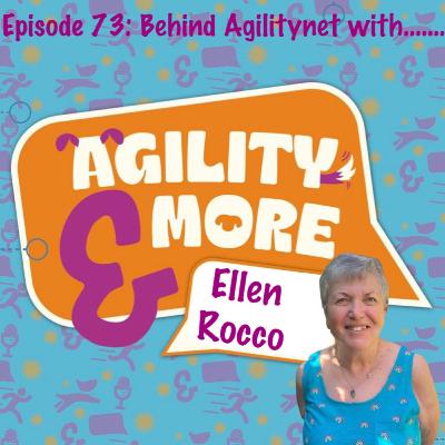 E73 Behind Agilitynet with Ellen Rocco