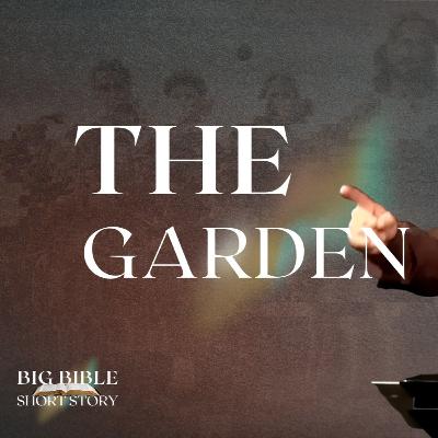 Big Bible Short Story - The Garden