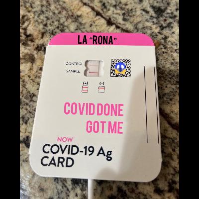 #9 Covid done got me!!