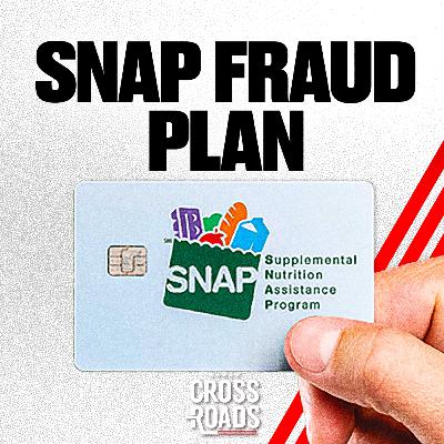 Trump Admin Has a Plan to Stop SNAP Fraud Trump Admin Has a Plan to Stop SNAP Fraud
