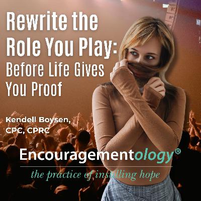 Rewrite the Role You Play: Before Life Gives You Proof