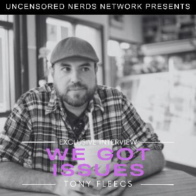 #142 We Got Issues: with Tony Fleecs