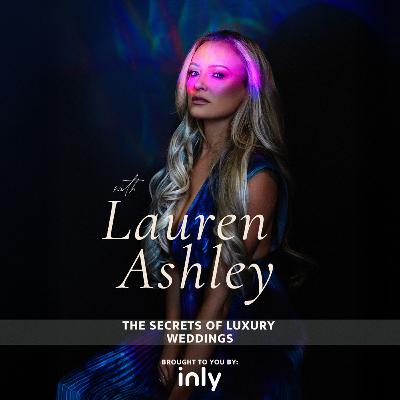 420. Lauren Ashley - The Secrets of Luxury Weddings