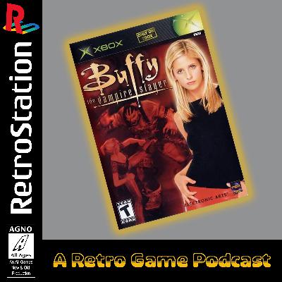 Episode 18: Buffy The Vampire Slayer for Xbox