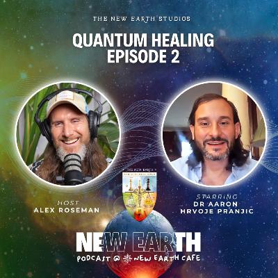 Quantum Healing - Episode 2 | Starring: Dr. Aaron Hrvoje Pranjic | Host: Alex Roseman Quantum Healing - Episode 2 | Starring: Dr. Aaron Hrvoje Pranjic | Host: Alex Roseman