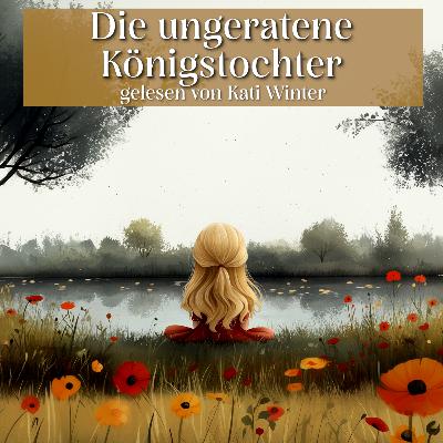 Die ungeratene Königstochter | Märchen zum Entspannen und Einschlafen
