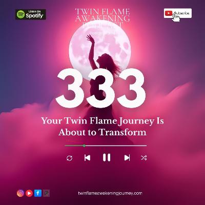 Seeing 333? You’re Entering a Powerful Stage in Your Twin Flame Journey