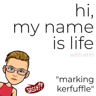 E009: Marking Kerfuffle
