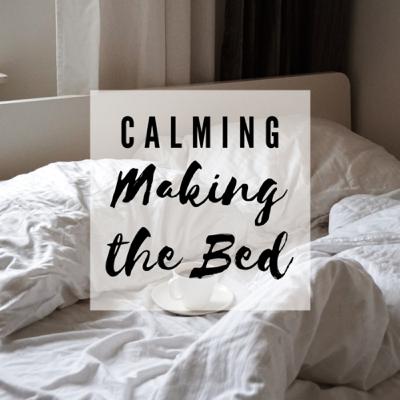 Calming Making the Bed Calming Making the Bed