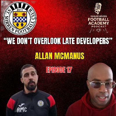 St Mirren Academy Director - Allan McManus ("We don't overlook late developers" - Episode 17 snippet")