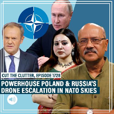 CutTheClutter: NATO forces shoot down Russian drones over Poland:Unpacking consequences,geopolitics & Warsaw's rise