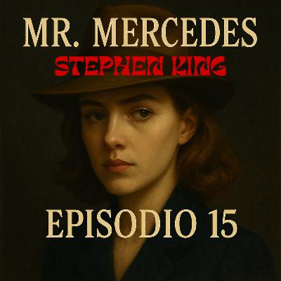 Episodio 15 - MR. MERCEDES por Stephen King - Audiolibro