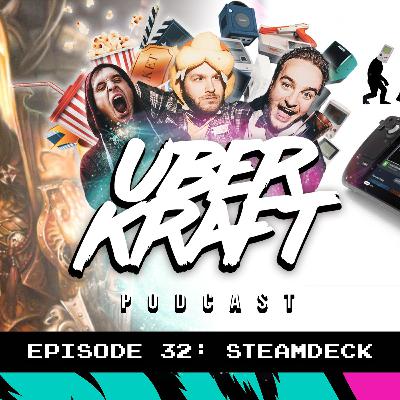 UBERKRAFT Podcast 32: Steam Deck UBERKRAFT Podcast 32: Steam Deck